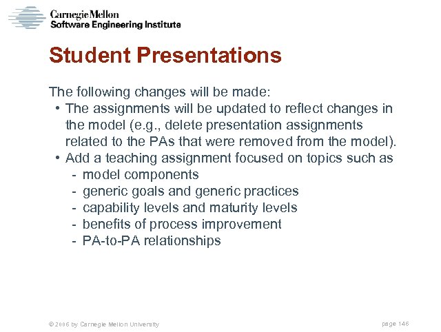 Student Presentations The following changes will be made: • The assignments will be updated