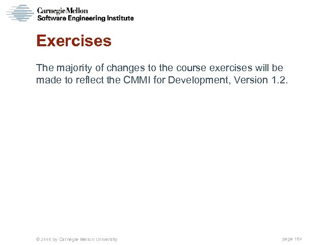 Exercises The majority of changes to the course exercises will be made to reflect