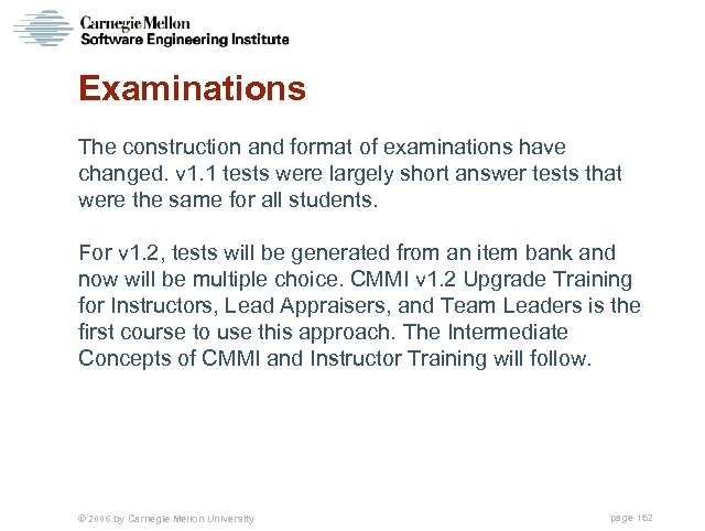 Examinations The construction and format of examinations have changed. v 1. 1 tests were