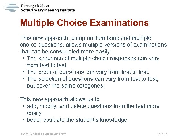 Multiple Choice Examinations This new approach, using an item bank and multiple choice questions,