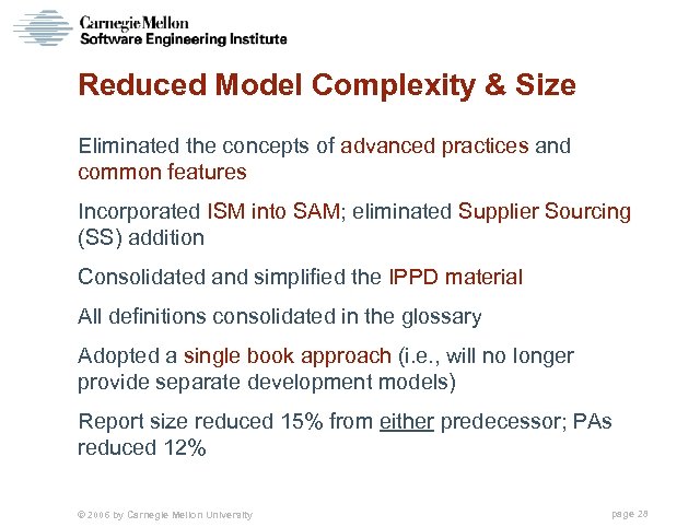 Reduced Model Complexity & Size Eliminated the concepts of advanced practices and common features