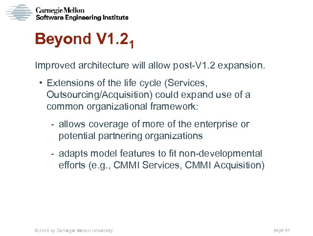 Beyond V 1. 21 Improved architecture will allow post-V 1. 2 expansion. • Extensions