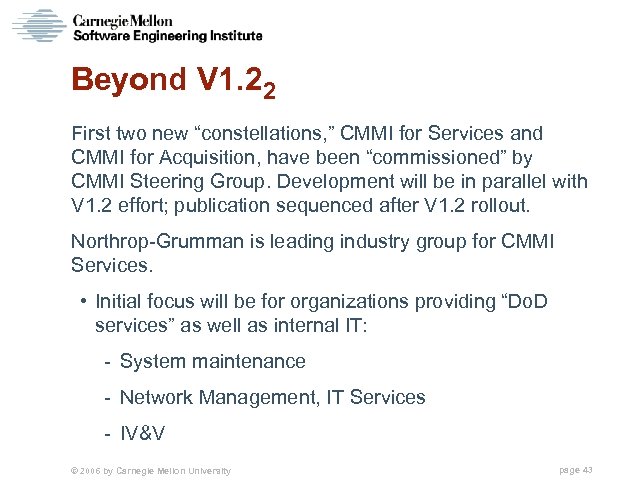 Beyond V 1. 22 First two new “constellations, ” CMMI for Services and CMMI