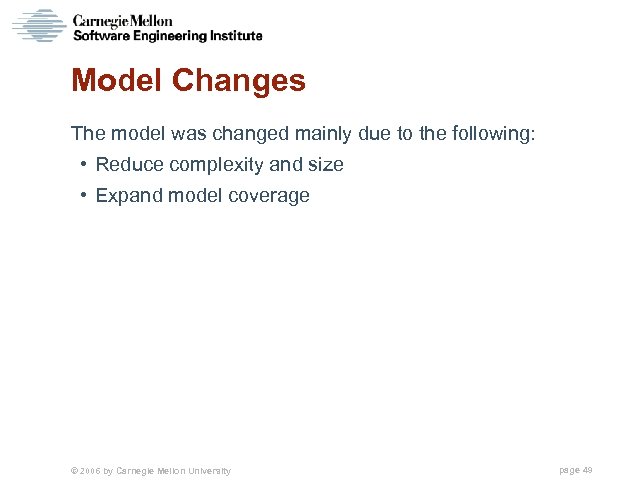 Model Changes The model was changed mainly due to the following: • Reduce complexity