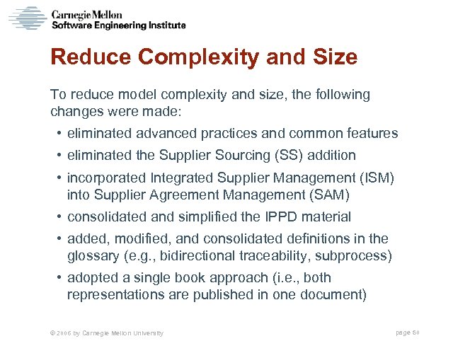 Reduce Complexity and Size To reduce model complexity and size, the following changes were