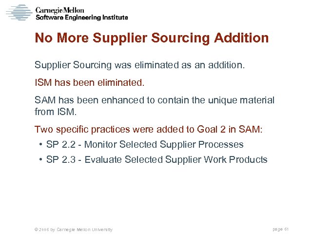 No More Supplier Sourcing Addition Supplier Sourcing was eliminated as an addition. ISM has