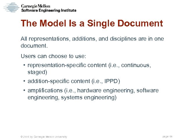 The Model Is a Single Document All representations, additions, and disciplines are in one