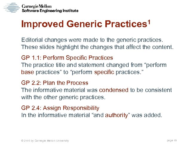 Improved Generic Practices 1 Editorial changes were made to the generic practices. These slides