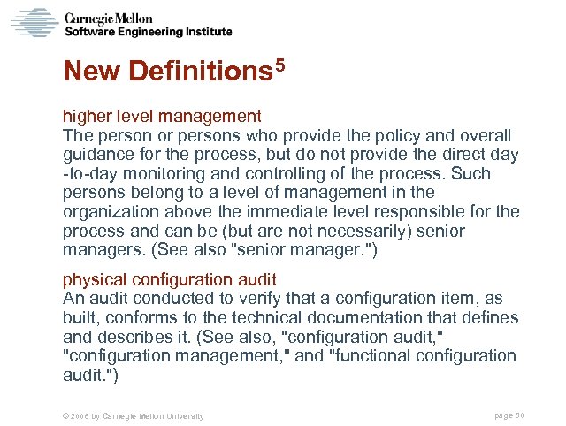 New Definitions 5 higher level management The person or persons who provide the policy