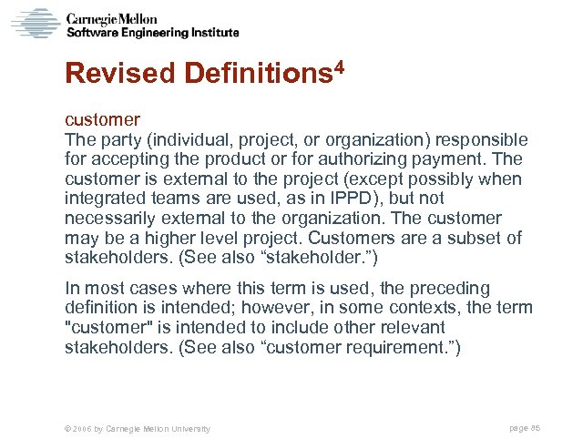 Revised Definitions 4 customer The party (individual, project, or organization) responsible for accepting the