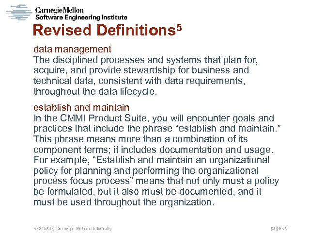 Revised Definitions 5 data management The disciplined processes and systems that plan for, acquire,