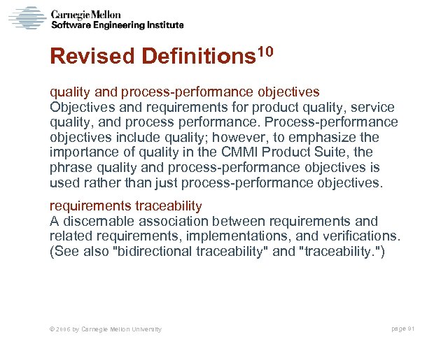 Revised Definitions 10 quality and process-performance objectives Objectives and requirements for product quality, service