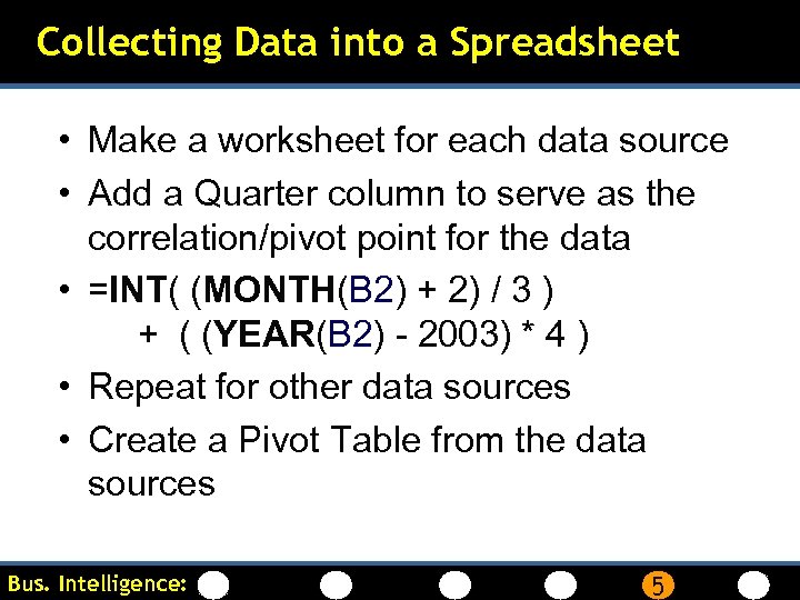 Collecting Data into a Spreadsheet • Make a worksheet for each data source •