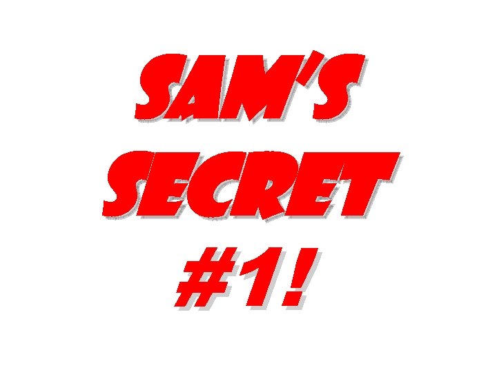 Sam’s Secret #1! 