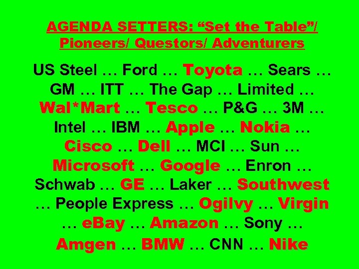 AGENDA SETTERS: “Set the Table”/ Pioneers/ Questors/ Adventurers US Steel … Ford … Toyota