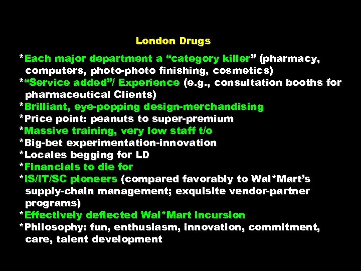London Drugs *Each major department a “category killer” (pharmacy, computers, photo-photo finishing, cosmetics) *“Service