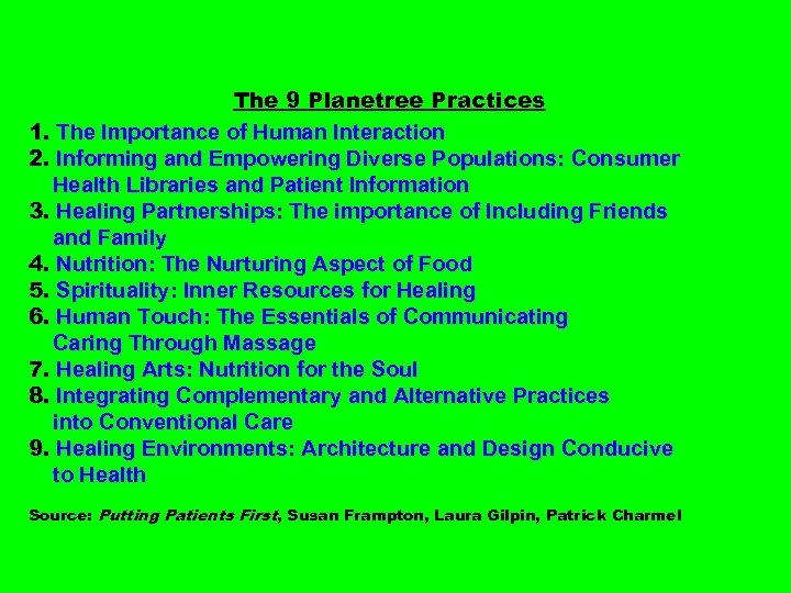 The 9 Planetree Practices 1. The Importance of Human Interaction 2. Informing and Empowering