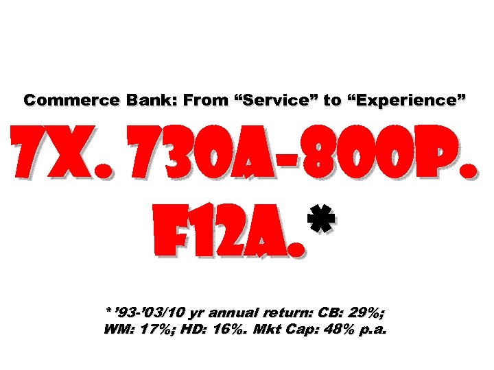 Commerce Bank: From “Service” to “Experience” 7 X. 730 A-800 P. F 12 A.