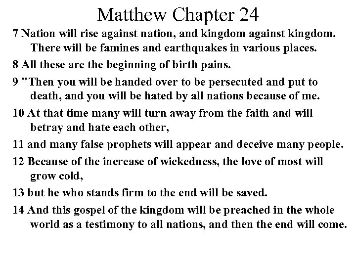 Matthew Chapter 24 7 Nation will rise against nation, and kingdom against kingdom. There