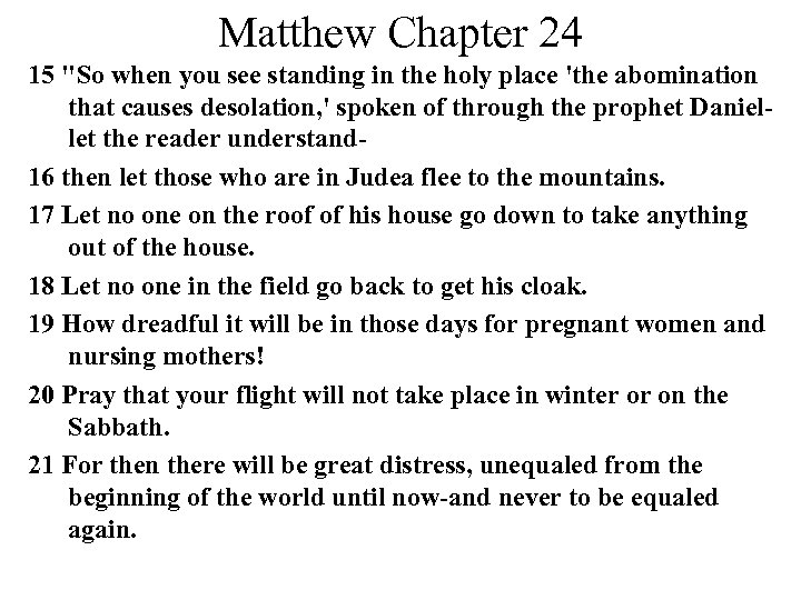 Matthew Chapter 24 15 "So when you see standing in the holy place 'the