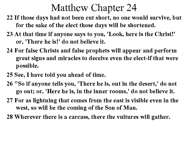Matthew Chapter 24 22 If those days had not been cut short, no one