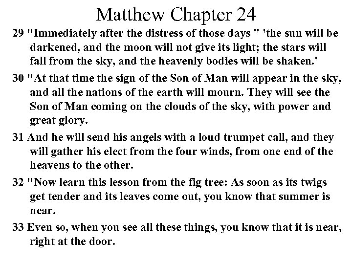 Matthew Chapter 24 29 "Immediately after the distress of those days " 'the sun