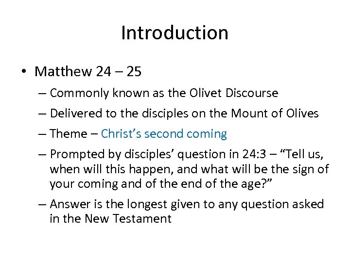Introduction • Matthew 24 – 25 – Commonly known as the Olivet Discourse –