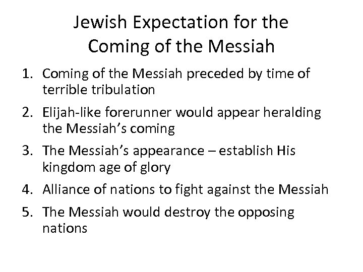 Jewish Expectation for the Coming of the Messiah 1. Coming of the Messiah preceded