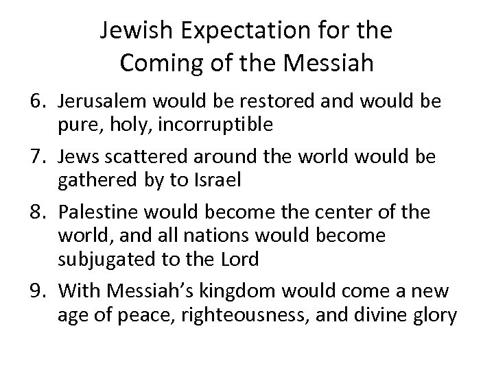 Jewish Expectation for the Coming of the Messiah 6. Jerusalem would be restored and