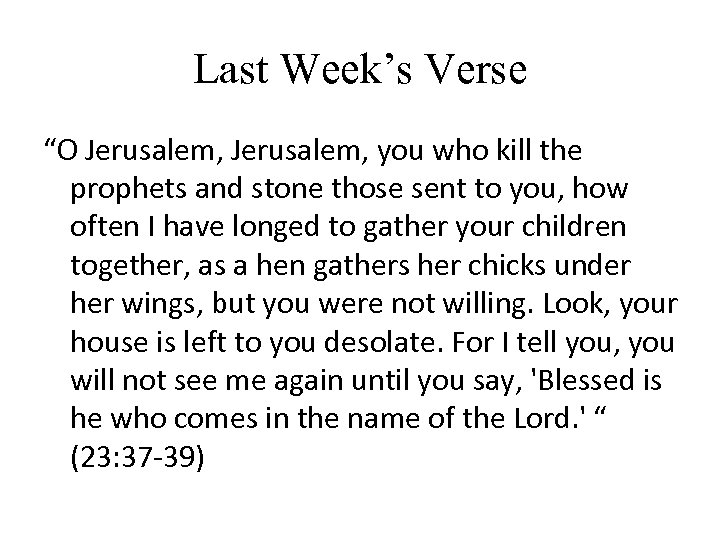 Last Week’s Verse “O Jerusalem, you who kill the prophets and stone those sent