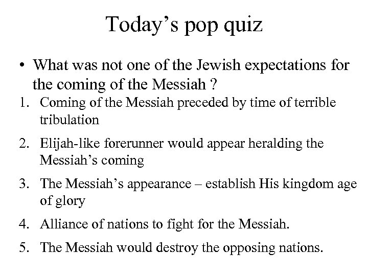 Today’s pop quiz • What was not one of the Jewish expectations for the