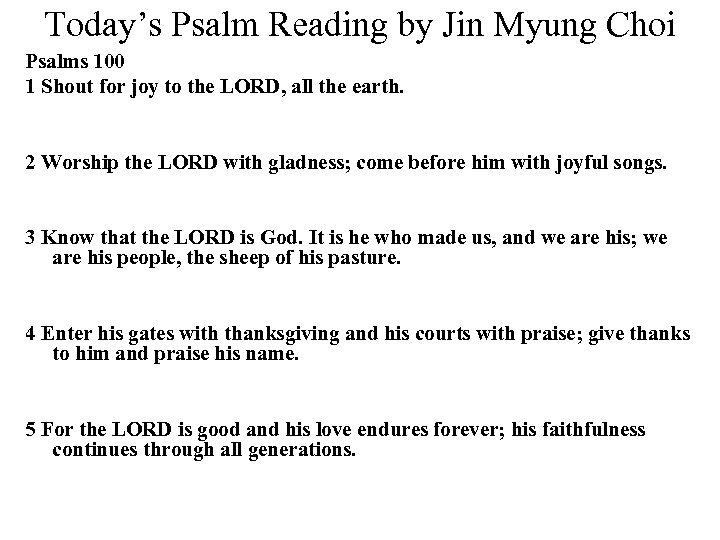 Today’s Psalm Reading by Jin Myung Choi Psalms 100 1 Shout for joy to