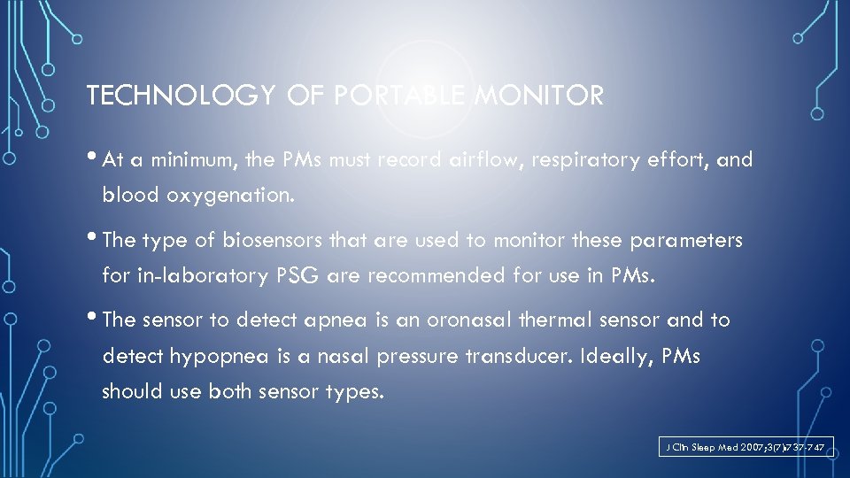 TECHNOLOGY OF PORTABLE MONITOR • At a minimum, the PMs must record airflow, respiratory