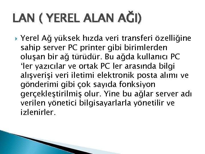 LAN ( YEREL ALAN AĞI) Yerel Ağ yüksek hızda veri transferi özelliğine sahip server