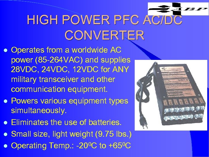 HIGH POWER PFC AC/DC CONVERTER l l l Operates from a worldwide AC power