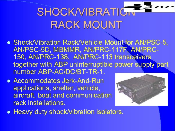 SHOCK/VIBRATION RACK MOUNT l l l Shock/Vibration Rack/Vehicle Mount for AN/PSC-5, AN/PSC-5 D, MBMMR,