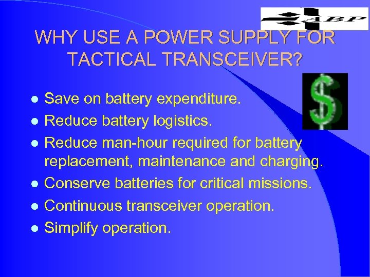 WHY USE A POWER SUPPLY FOR TACTICAL TRANSCEIVER? l l l Save on battery