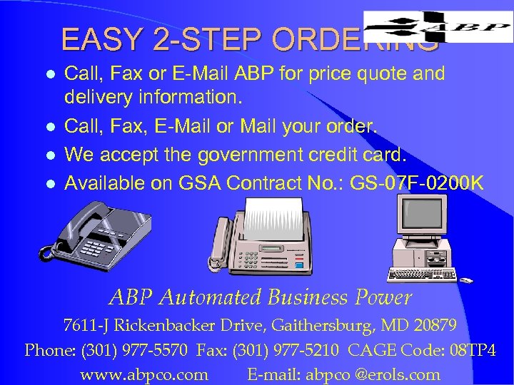 EASY 2 -STEP ORDERING l l Call, Fax or E-Mail ABP for price quote