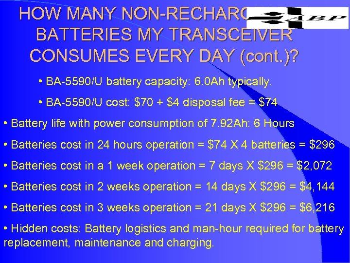 HOW MANY NON-RECHARGEABLE BATTERIES MY TRANSCEIVER CONSUMES EVERY DAY (cont. )? • BA-5590/U battery