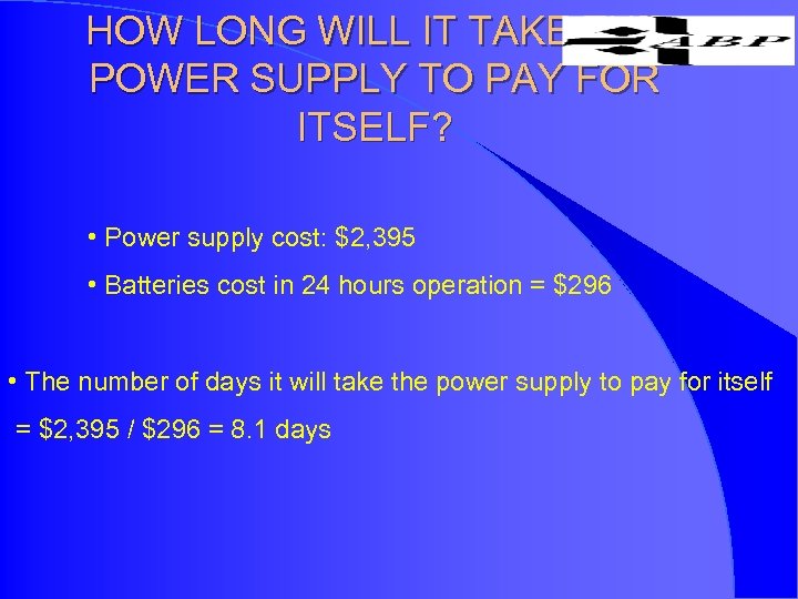 HOW LONG WILL IT TAKE THE POWER SUPPLY TO PAY FOR ITSELF? • Power