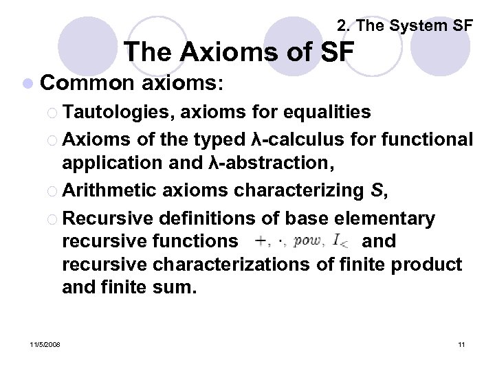 2. The System SF The Axioms of SF l Common axioms: ¡ Tautologies, axioms