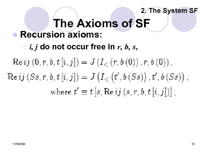 2. The System SF The Axioms of SF l Recursion ¡ i, 11/5/2008 axioms: