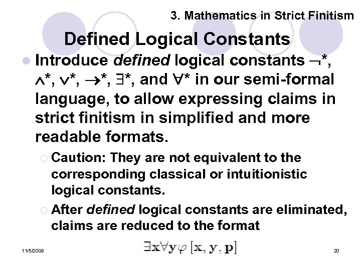 3. Mathematics in Strict Finitism Defined Logical Constants defined logical constants *, *, *,