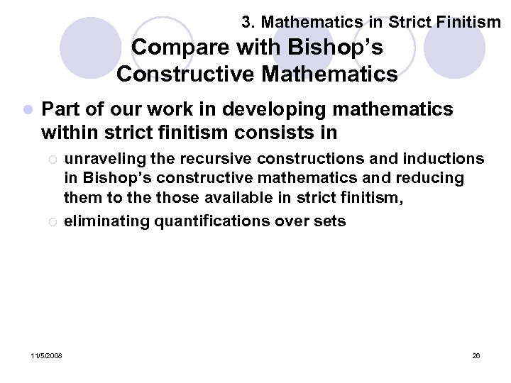 3. Mathematics in Strict Finitism Compare with Bishop’s Constructive Mathematics l Part of our