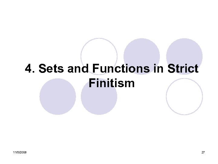 4. Sets and Functions in Strict Finitism 11/5/2008 27 