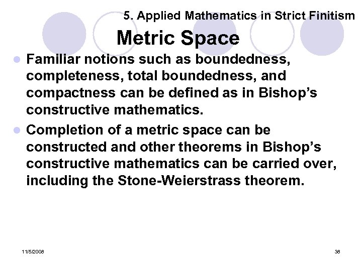 5. Applied Mathematics in Strict Finitism Metric Space Familiar notions such as boundedness, completeness,