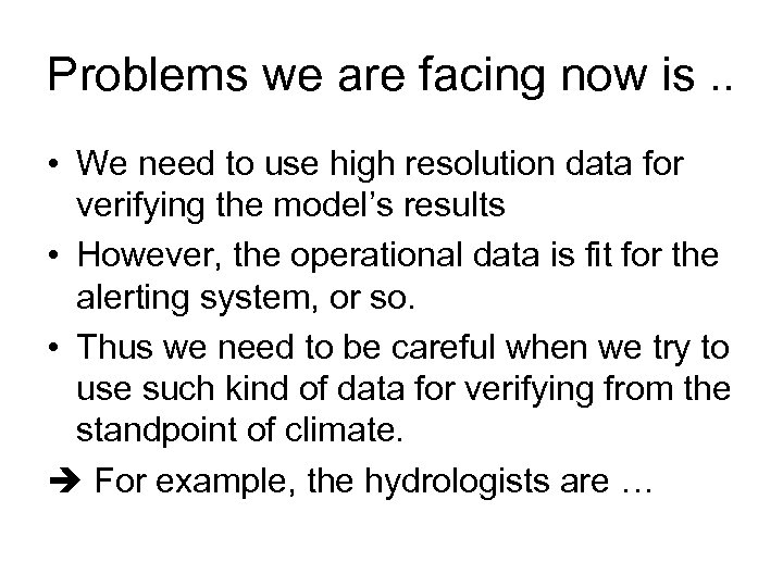 Problems we are facing now is. . • We need to use high resolution