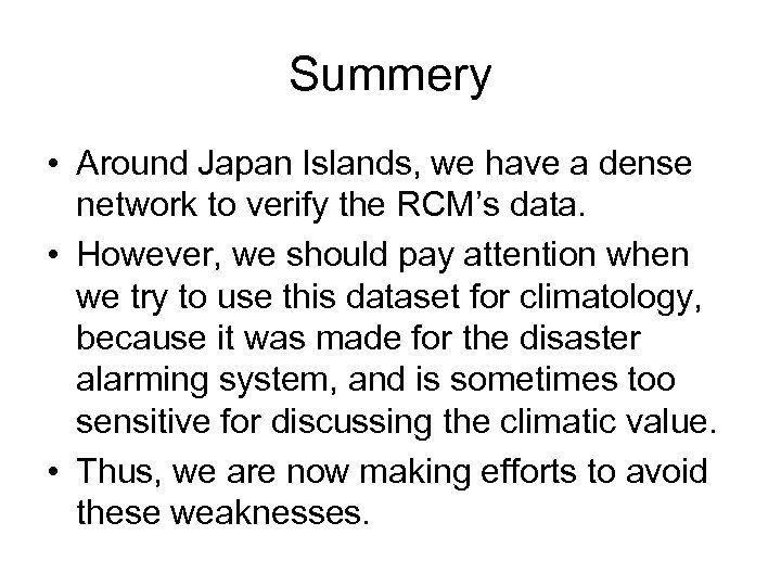 Summery • Around Japan Islands, we have a dense network to verify the RCM’s