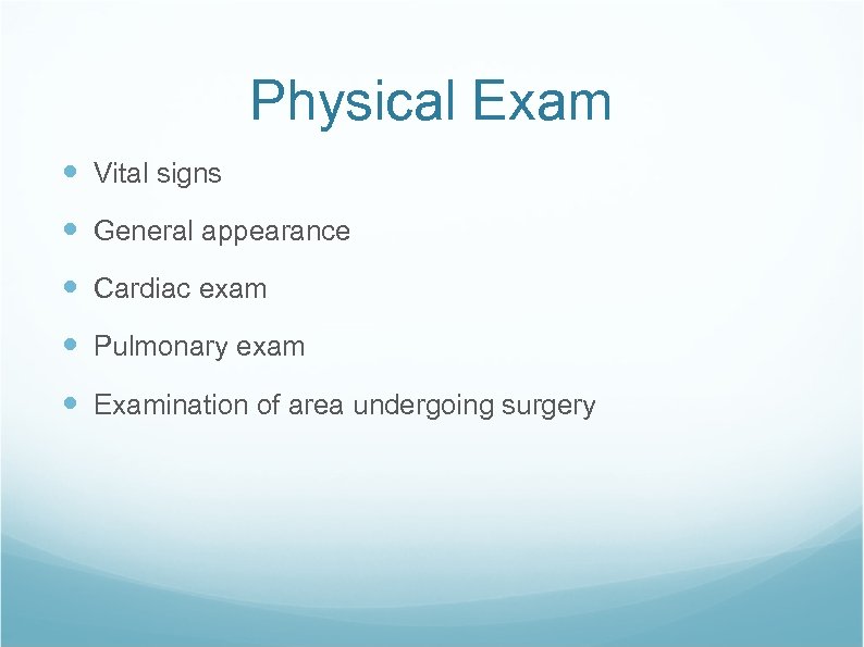 Physical Exam Vital signs General appearance Cardiac exam Pulmonary exam Examination of area undergoing