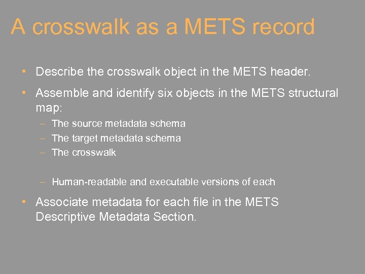 A crosswalk as a METS record • Describe the crosswalk object in the METS